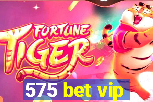 575 bet vip